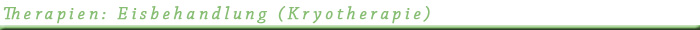 Therapien: Eisbehandlung (Kryotherapie)