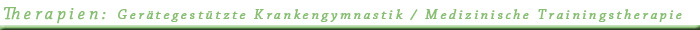 Therapien: Gerätegestützte Krankengymnastik / Medizinische Trainingstherapie